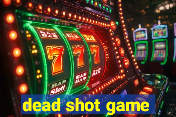 dead shot game